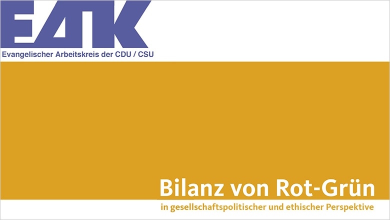 Bilanz von Rot-Grün in gesellschaftspolitischer und ethischer Perspektive Bilanz von Rot-Grün in gesellschaftspolitischer und ethischer Perspektive